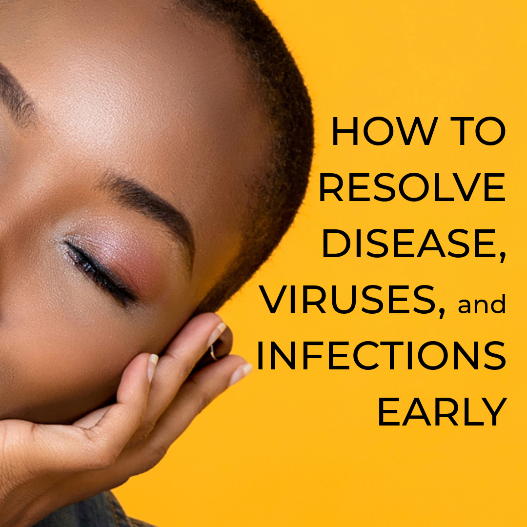 HOW-TO-RESOLVE-INFECTIONS-VIRUSES-DISEASE-STATES-EARLY